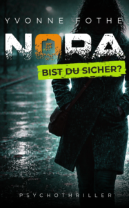 Nora - Bist du sicher? Taschenbuch und Hardcover Cover, Psychothriller von Yvonne Fothe